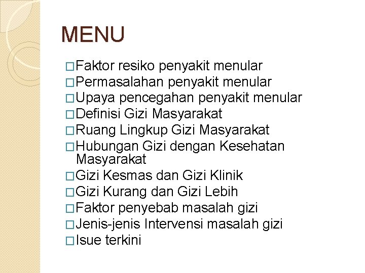 MENU �Faktor resiko penyakit menular �Permasalahan penyakit menular �Upaya pencegahan penyakit menular �Definisi Gizi