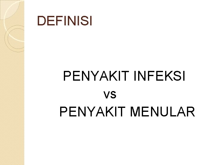 DEFINISI PENYAKIT INFEKSI vs PENYAKIT MENULAR 