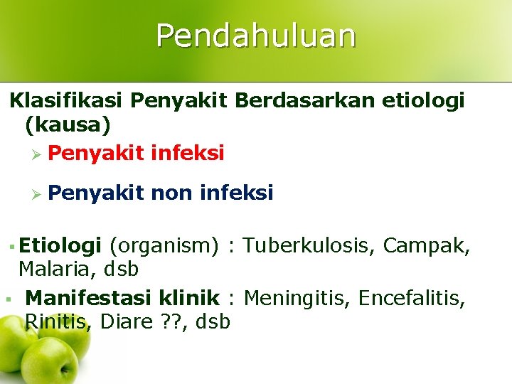 Pendahuluan Klasifikasi Penyakit Berdasarkan etiologi (kausa) Ø Penyakit infeksi Ø Penyakit § Etiologi non