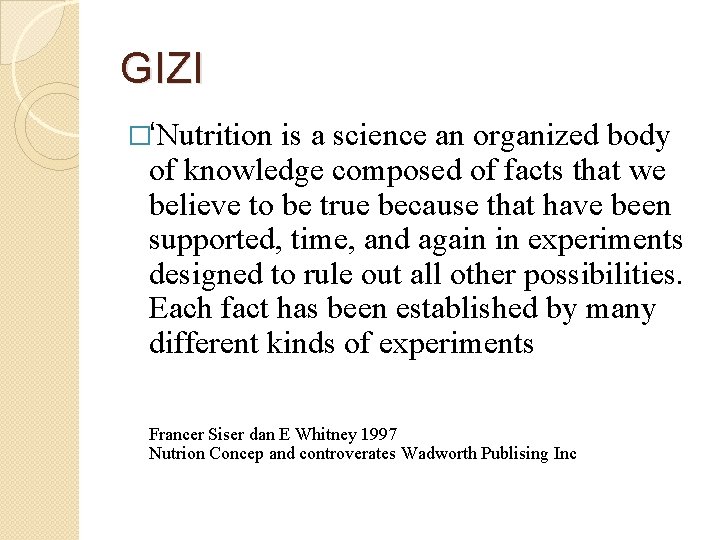 GIZI �‘Nutrition is a science an organized body of knowledge composed of facts that