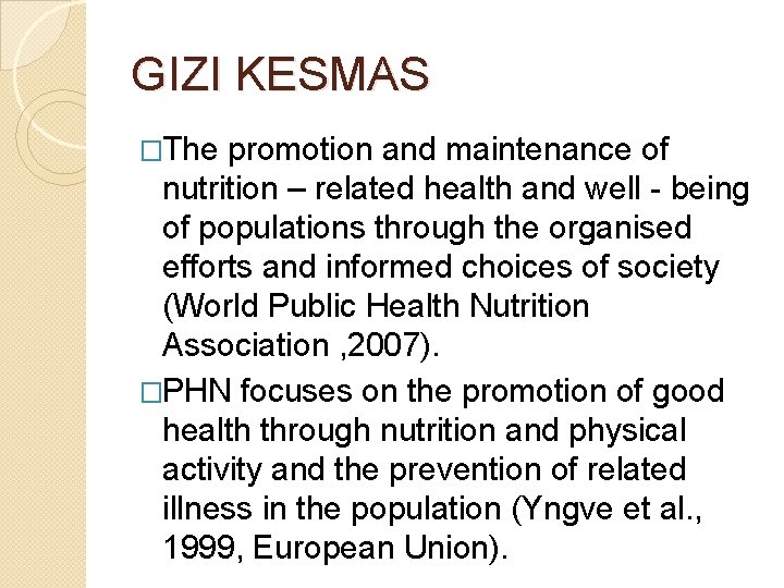 GIZI KESMAS �The promotion and maintenance of nutrition – related health and well -