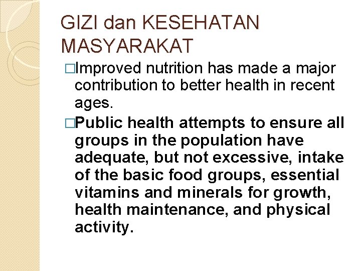 GIZI dan KESEHATAN MASYARAKAT �Improved nutrition has made a major contribution to better health