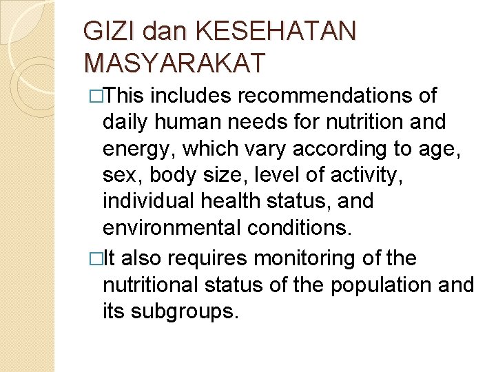 GIZI dan KESEHATAN MASYARAKAT �This includes recommendations of daily human needs for nutrition and