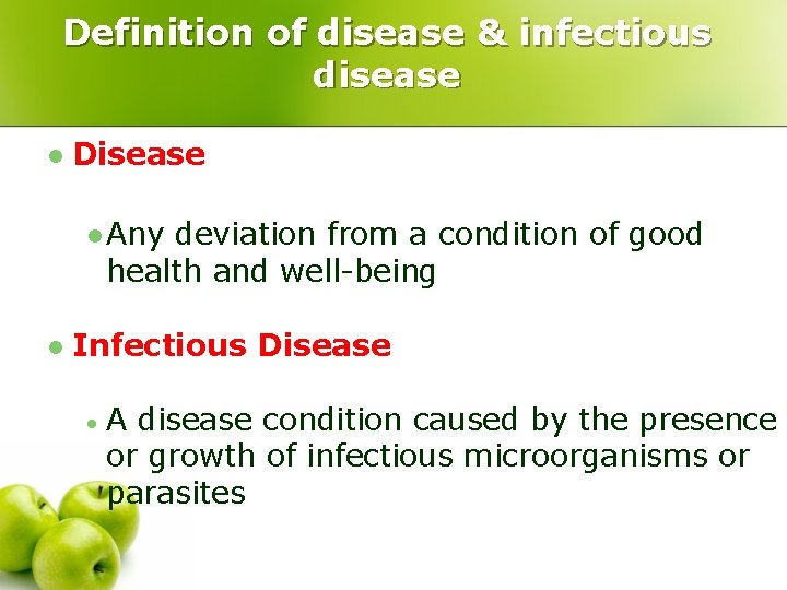 Definition of disease & infectious disease l Disease l Any deviation from a condition