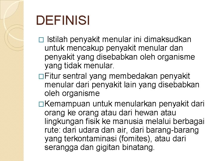 DEFINISI Istilah penyakit menular ini dimaksudkan untuk mencakup penyakit menular dan penyakit yang disebabkan