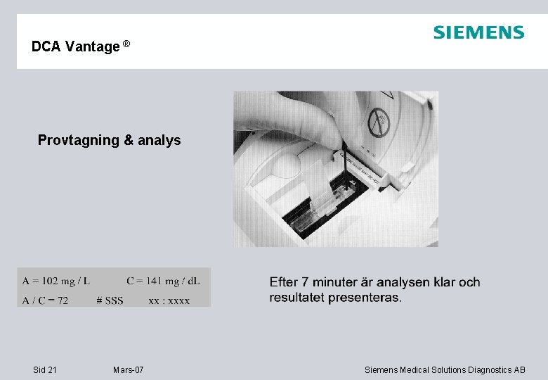 DCA Vantage ® Provtagning & analys Sid 21 Mars-07 Siemens Medical Solutions Diagnostics AB