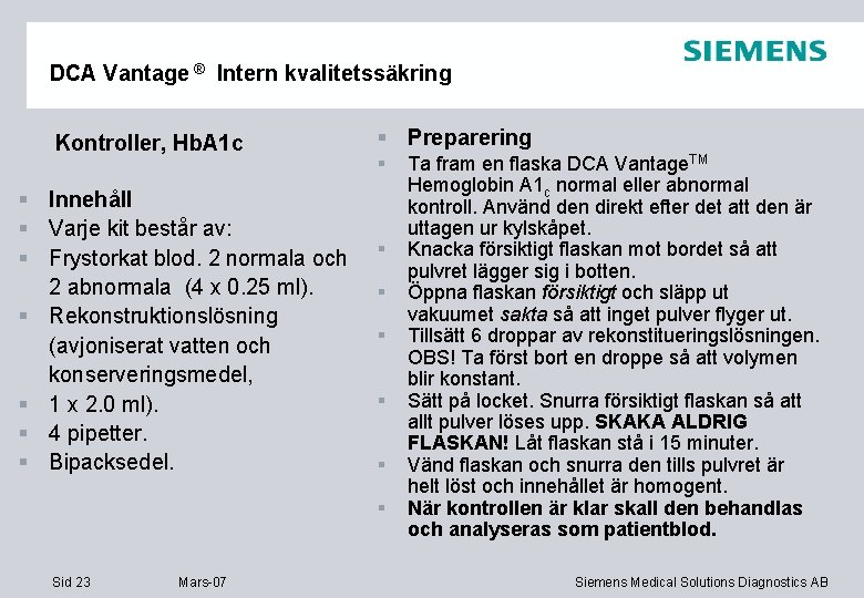 DCA Vantage ® Intern kvalitetssäkring Kontroller, Hb. A 1 c § Innehåll § Varje