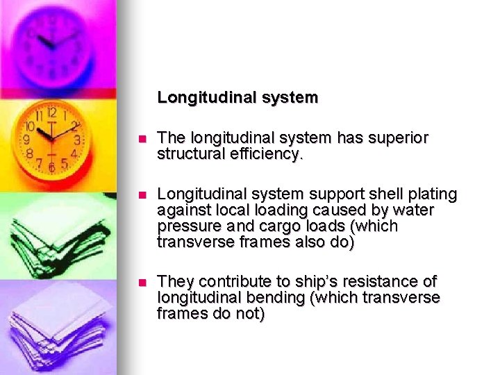 Longitudinal system n The longitudinal system has superior structural efficiency. n Longitudinal system support