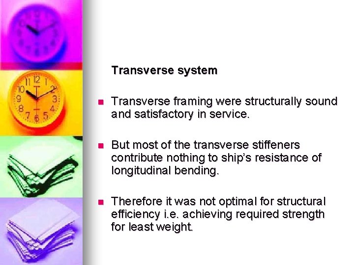 Transverse system n Transverse framing were structurally sound and satisfactory in service. n But