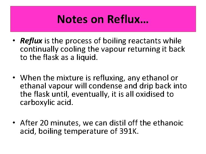 Notes on Reflux… • Reflux is the process of boiling reactants while continually cooling