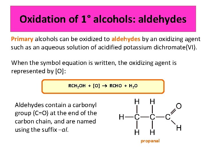 Oxidation of 1° alcohols: aldehydes Primary alcohols can be oxidized to aldehydes by an