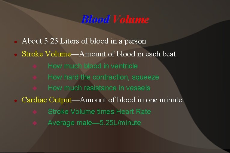 Blood Volume About 5. 25 Liters of blood in a person Stroke Volume—Amount of