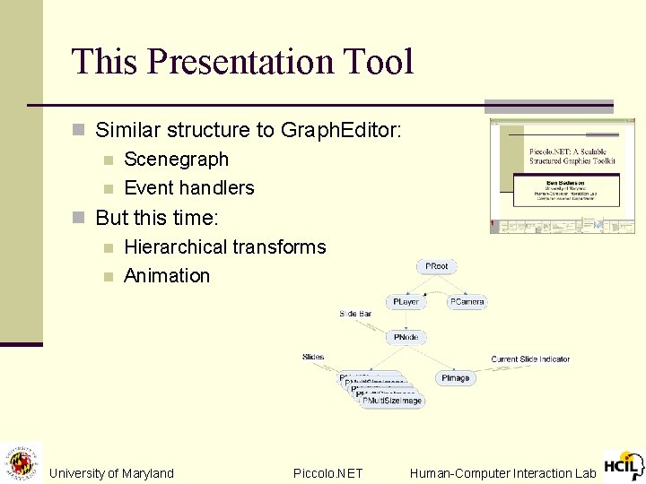 This Presentation Tool n Similar structure to Graph. Editor: n Scenegraph n Event handlers