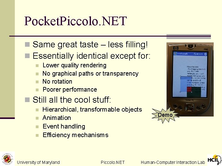 Pocket. Piccolo. NET n Same great taste – less filling! n Essentially identical except