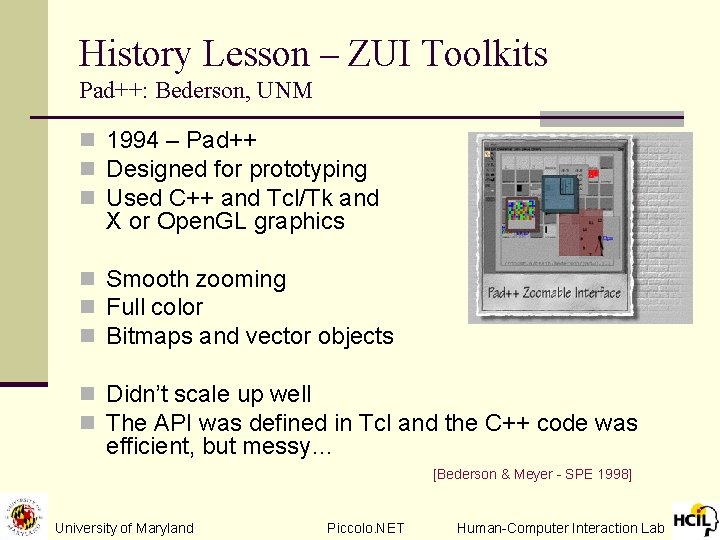 History Lesson – ZUI Toolkits Pad++: Bederson, UNM n 1994 – Pad++ n Designed