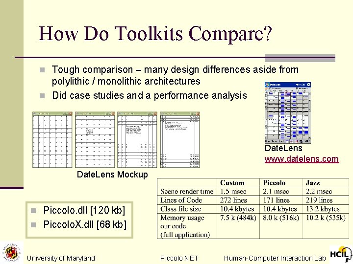 How Do Toolkits Compare? n Tough comparison – many design differences aside from polylithic