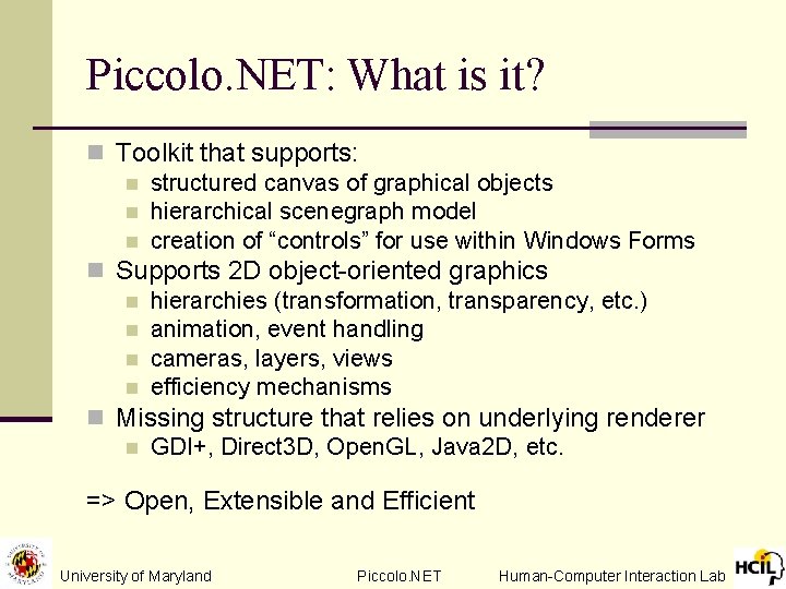 Piccolo. NET: What is it? n Toolkit that supports: n structured canvas of graphical