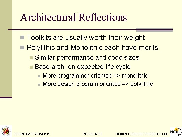 Architectural Reflections n Toolkits are usually worth their weight n Polylithic and Monolithic each