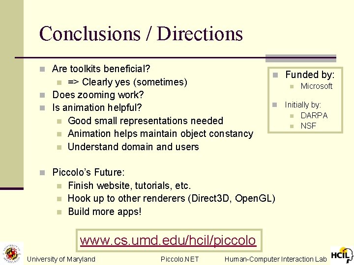 Conclusions / Directions n Are toolkits beneficial? => Clearly yes (sometimes) n Does zooming
