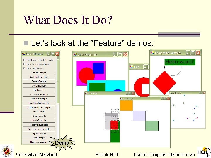 What Does It Do? n Let’s look at the “Feature” demos: Demo University of