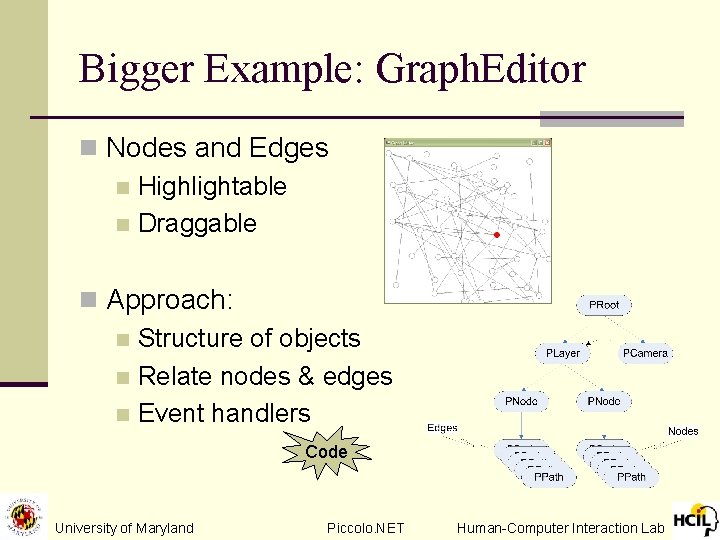 Bigger Example: Graph. Editor n Nodes and Edges n Highlightable n Draggable n Approach: