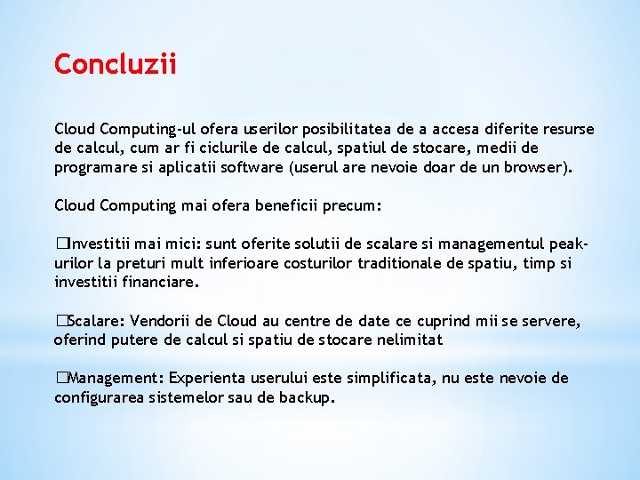 Concluzii Cloud Computing-ul ofera userilor posibilitatea de a accesa diferite resurse de calcul, cum