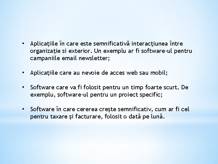  • Aplicațiile în care este semnificativă interacțiunea între organizație si exterior. Un exemplu