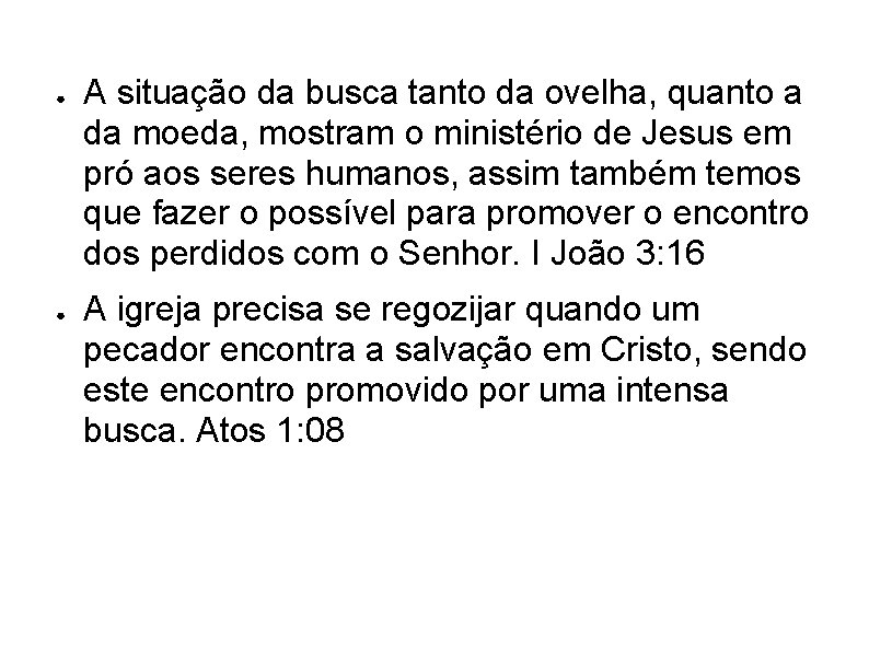● ● A situação da busca tanto da ovelha, quanto a da moeda, mostram