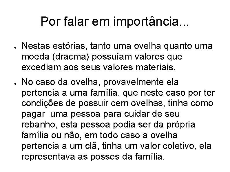 Por falar em importância. . . ● ● Nestas estórias, tanto uma ovelha quanto