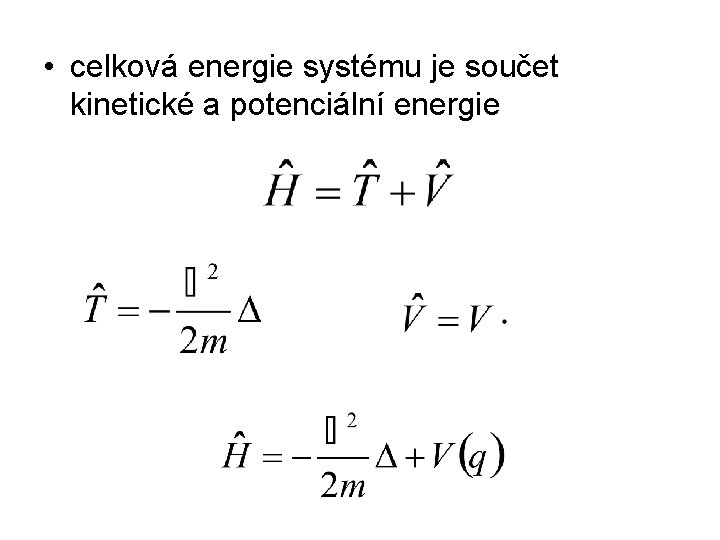  • celková energie systému je součet kinetické a potenciální energie 