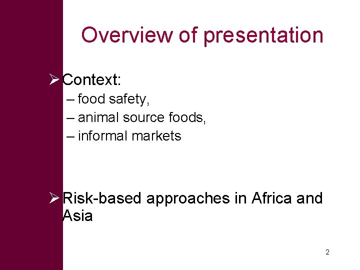 Overview of presentation Ø Context: – food safety, – animal source foods, – informal