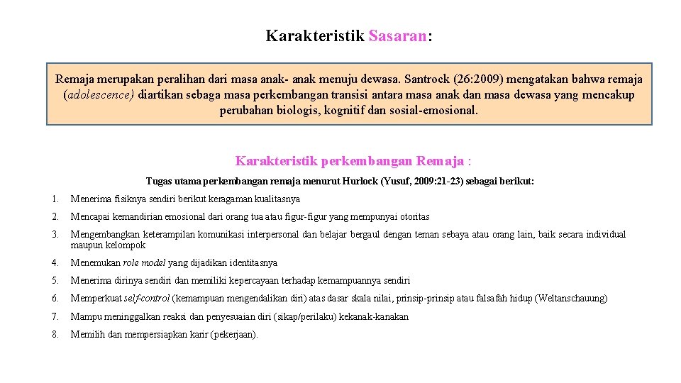 Karakteristik Sasaran: Remaja merupakan peralihan dari masa anak- anak menuju dewasa. Santrock (26: 2009)