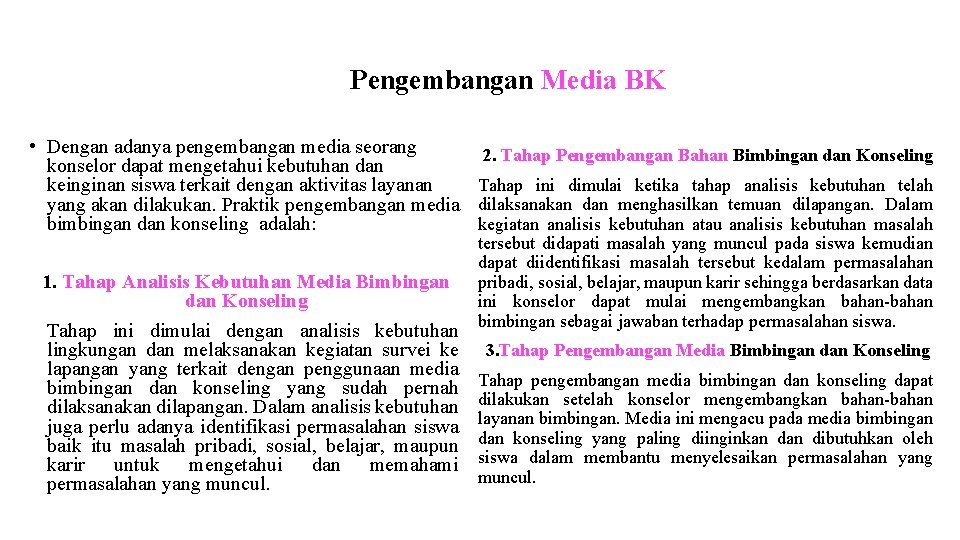 Pengembangan Media BK • Dengan adanya pengembangan media seorang 2. Tahap Pengembangan Bahan Bimbingan