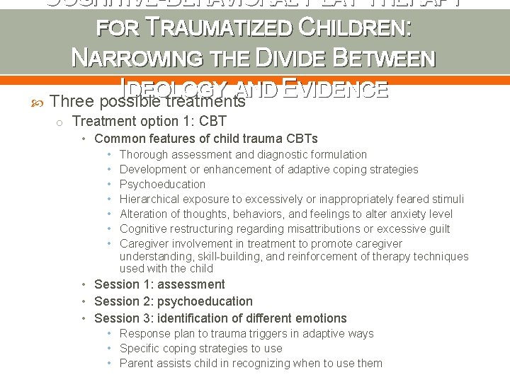 COGNITIVE-BEHAVIORAL PLAY THERAPY FOR TRAUMATIZED CHILDREN: NARROWING THE DIVIDE BETWEEN IDEOLOGY AND EVIDENCE Three