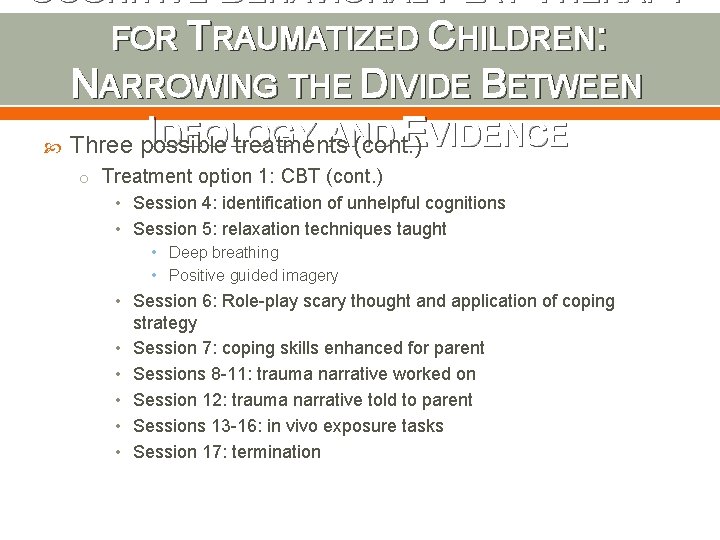 COGNITIVE-BEHAVIORAL PLAY THERAPY FOR TRAUMATIZED CHILDREN: NARROWING THE DIVIDE BETWEEN IDEOLOGY AND EVIDENCE Three