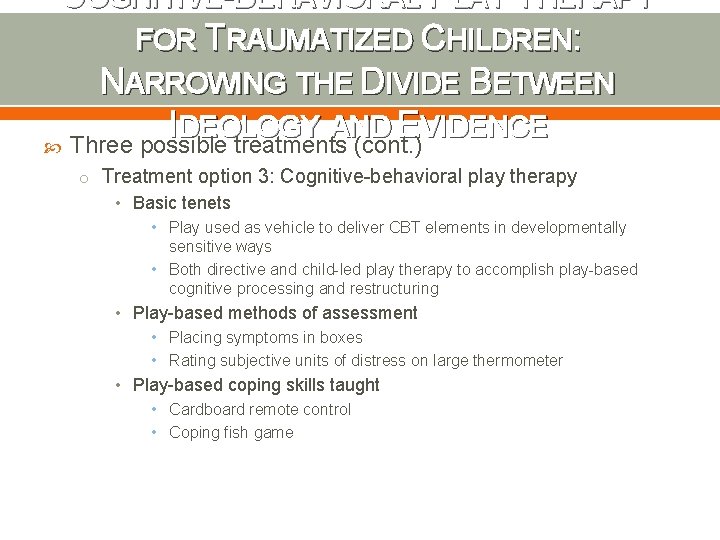 COGNITIVE-BEHAVIORAL PLAY THERAPY FOR TRAUMATIZED CHILDREN: NARROWING THE DIVIDE BETWEEN I DEOLOGY AND EVIDENCE