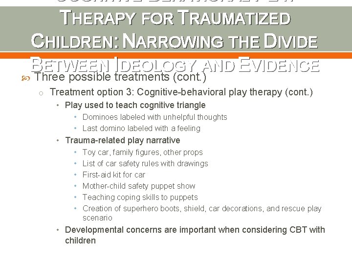 COGNITIVE-BEHAVIORAL PLAY THERAPY FOR TRAUMATIZED CHILDREN: NARROWING THE DIVIDE B ETWEEN IDEOLOGY AND EVIDENCE