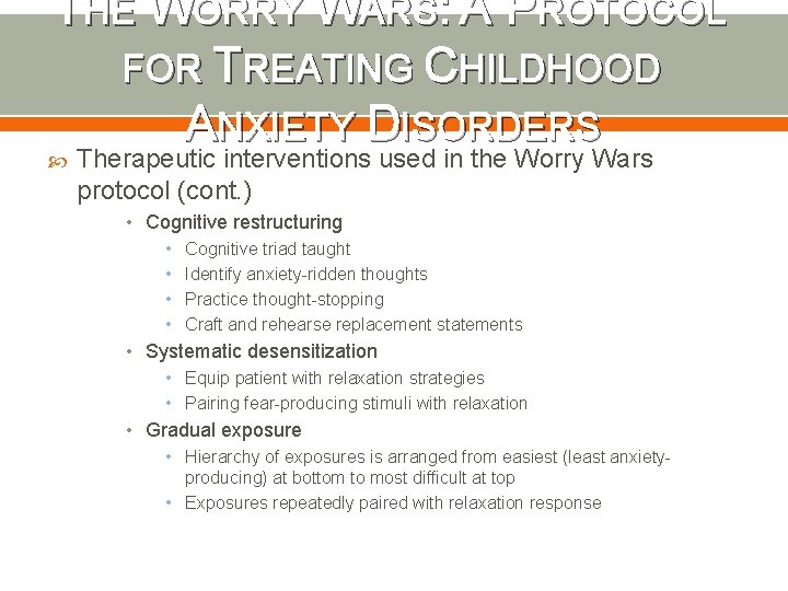 THE WORRY WARS: A PROTOCOL FOR TREATING CHILDHOOD ANXIETY DISORDERS Therapeutic interventions used in