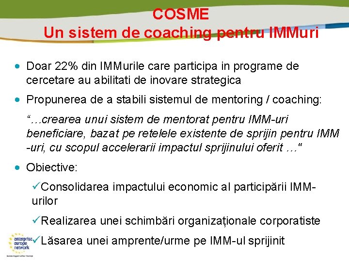COSME Un sistem de coaching pentru IMMuri • Doar 22% din IMMurile care participa
