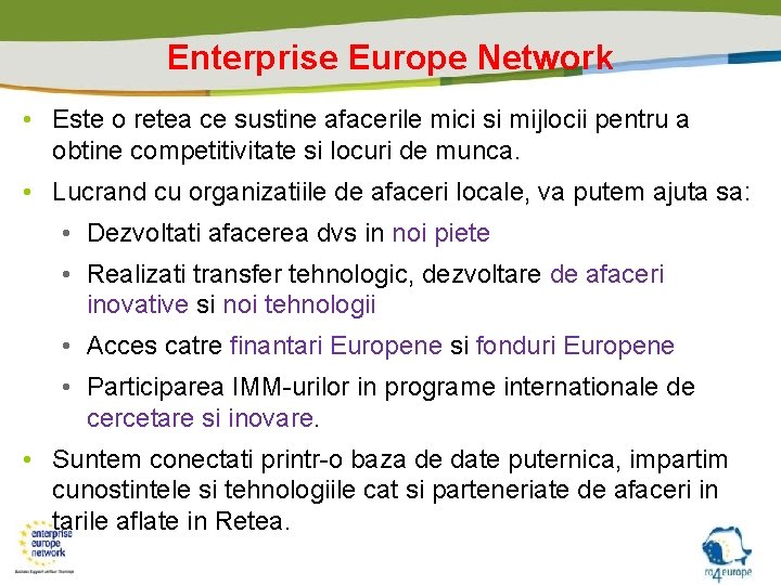 Enterprise Europe Network • Este o retea ce sustine afacerile mici si mijlocii pentru