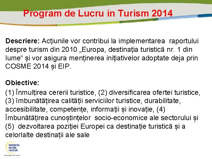 Program de Lucru in Turism 2014 Descriere: Acțiunile vor contribui la implementarea raportului despre