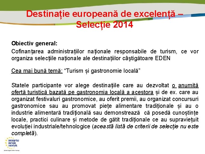 Destinație europeană de excelență – Selecție 2014 Obiectiv general: Cofinanțarea administrațiilor naționale responsabile de