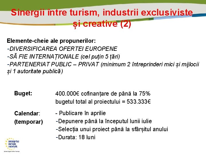 Sinergii între turism, industrii exclusiviste și creative (2) Elemente-cheie ale propunerilor: -DIVERSIFICAREA OFERTEI EUROPENE