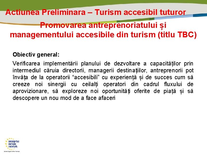 Actiunea Preliminara – Turism accesibil tuturor Promovarea antreprenoriatului și managementului accesibile din turism (titlu