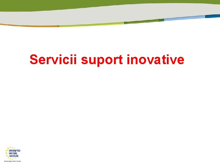 Servicii suport inovative 