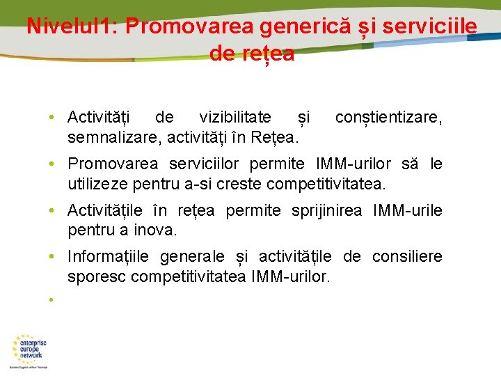 Nivelul 1: Promovarea generică și serviciile de rețea • Activități de vizibilitate și semnalizare,