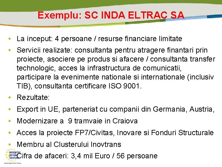 Exemplu: SC INDA ELTRAC SA • La inceput: 4 persoane / resurse financiare limitate