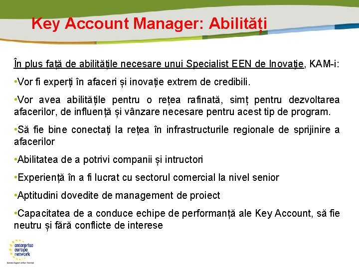 Key Account Manager: Abilități În plus față de abilitățile necesare unui Specialist EEN de