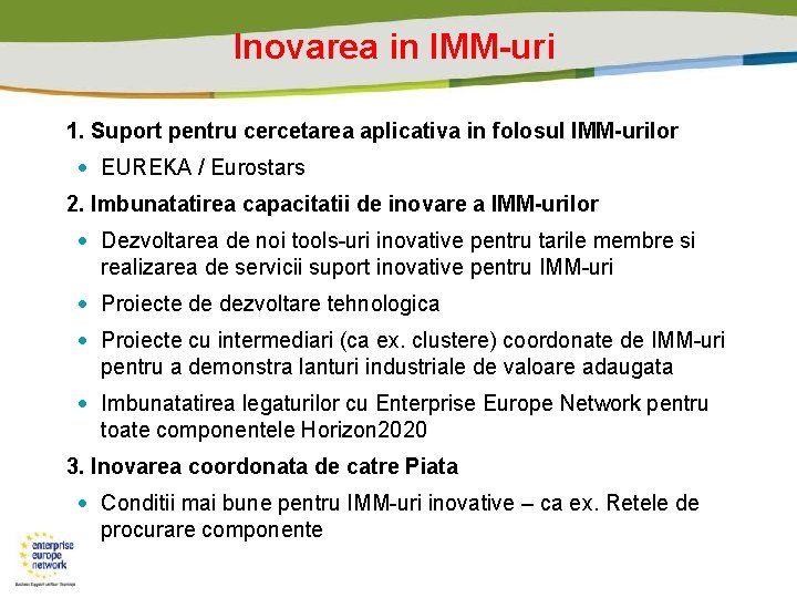 Inovarea in IMM-uri • 1. Suport pentru cercetarea aplicativa in folosul IMM-urilor • EUREKA
