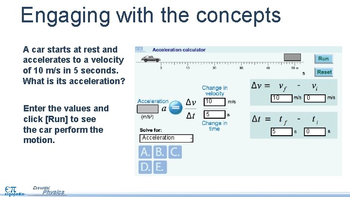 Engaging with the concepts A car starts at rest and accelerates to a velocity